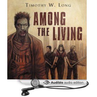 Among the Dead: Among the Living, Book 2 (Audible Audio Edition): Timothy W. Long, David DeVries: Books