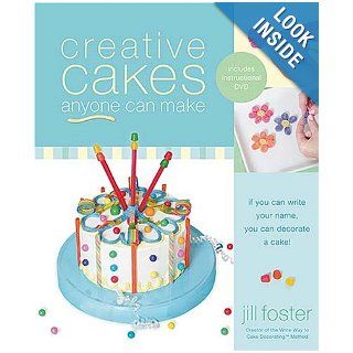 Creative Cakes Anyone Can Make: Jill Foster: Books