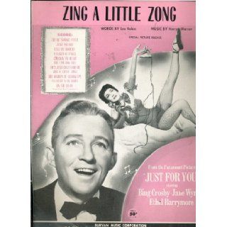Zing a Little Zong (Special Picture Release) From the Paramount Picture   "Just for You" As Sung By Bing Crosby and Jane Wyman Also Starring Ethel Barrymore: Leo Robin, Harry Warren: Books