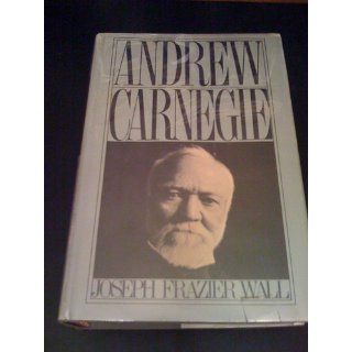 Andrew Carnegie (Biography): Joseph Frazier Wall: 9780822938286: Books