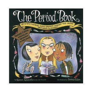 The Period Book, Updated Edition: Everything You Don't Want to Ask (But Need to Know): Karen Gravelle, Debbie Palen: 9780802777362:  Kids' Books