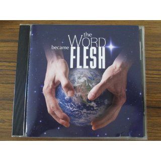 The Word Became Flesh: Dan Goeller, Heidi Goeller, R. C. Sproul: 0881658001485: Books