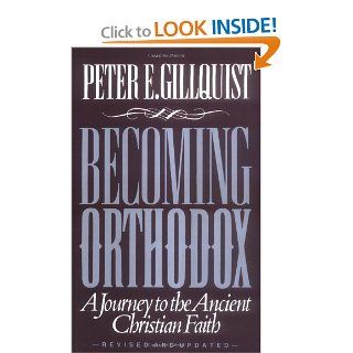 Becoming Orthodox: A Journey to the Ancient Christian Faith (9780962271335): Peter E. Gillquist: Books