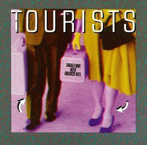 The Tourists   Should Have Been Greatest Hits: Music