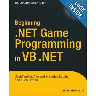 Beginning .NET Game Programming in VB .NET: David Weller, Alexandre Santos Lobao, Ellen Hatton: 9781590594018: Books