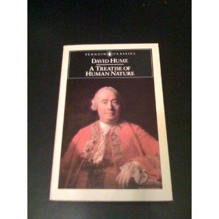 A Treatise of Human Nature: Being an Attempt to Introduce the Experimental Method of Reasoning into Mor (Penguin Classics): David Hume: 9780140432442: Books
