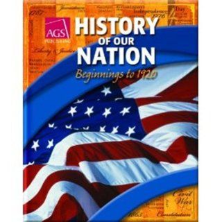 AGS History of Our Nation: Beginnings to 1920 (Workbook): AGS Secondary: 9780785440048: Books