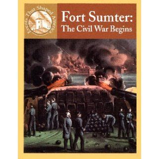 Fort Sumter: The Civil War Begins (Events That Shaped America): Sabrina Crewe, Michael V. Uschan: 9780836834147: Books