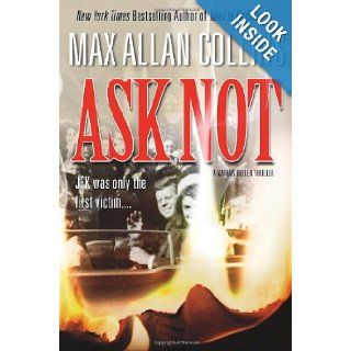 Ask Not (Nathan Heller Mysteries): Max Allan Collins: 9780765336262: Books