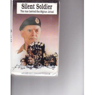 Silent soldier: The man behind the Afghan jehad General Akhtar Abdur Rahman Shaheed: Mohammad Yousaf: Books