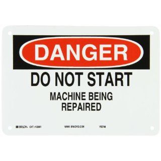 Brady 22961 Plastic Machine & Operational Sign, 7" X 10", Legend "Do Not Start Machine Being Repaired": Industrial Warning Signs: Industrial & Scientific
