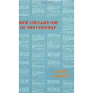 How I Became One of the Invisible (Native Agents): David Rattray: 9780936756981: Books