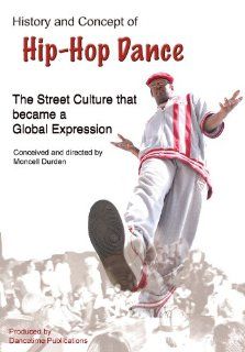 HISTORY AND CONCEPT OF HIP HOP DANCE: The Street Culture that became a Global Expression: Rennie Harris, Adesola Osakalumi, Jesse Santos, Moncell Durden: Movies & TV