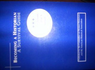 Becoming a Historian: A Survival Manual 2000 (9780872291171): Melanie S. Gustafson: Books