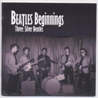 Beatles Beginnings: Volume Three: Silver Beatles: Music