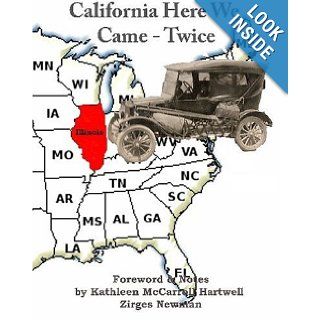 California Here We Came   Twice: The William J. McCarroll Family Western Migration: Mrs. Kathleen McCarroll Hartwell Zirges Newman, Ms. Barbara Jean Tancredi: 9781448640591: Books