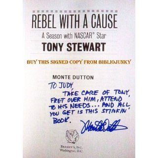 Rebel With a Cause: A Season With NASCAR Star Tony Stewart: Monte Dutton: 9781574882803: Books