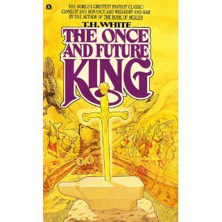 The Once and Future King: Terence Hanbury White: 9780441627400: Books