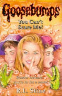 You Can't Scare Me (Goosebumps): R. L. Stine: 9780590557900: Books
