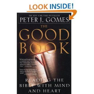 The Good Book: Reading the Bible with Mind and Heart: Peter J. Gomes: 9780380723232: Books