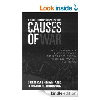 An Introduction to the Causes of War: Patterns of Interstate Conflict from World War I to Iraq   Kindle edition by Greg Cashman, Leonard C. Robinson. Politics & Social Sciences Kindle eBooks @ .