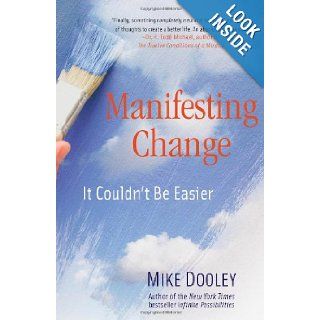 Manifesting Change: It Couldn't Be Easier: Mike Dooley: 9781582702766: Books
