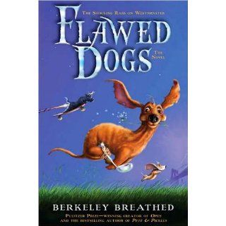 Flawed Dogs: The Novel: The Shocking Raid on Westminster: Berkeley Breathed: 9780399252181:  Kids' Books