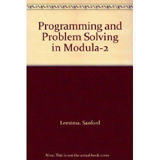 Programming and Problem Solving in Modula 2 Sanford Leestma, Larry Nyhoff 9780023696916 Books