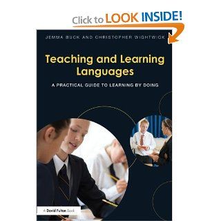 Teaching and Learning Languages: A practical guide to learning by doing (9780415638401): Jemma Buck, Christopher Wightwick: Books