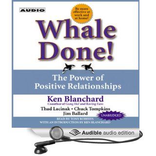 Whale Done The Power of Positive Relationships (Audible Audio Edition) Ken Blanchard, Tony Roberts Books
