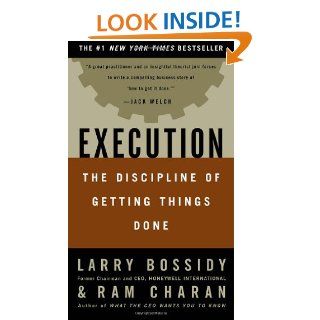 Execution: The Discipline of Getting Things Done: Larry Bossidy, Ram Charan, Charles Burck: 9780609610572: Books