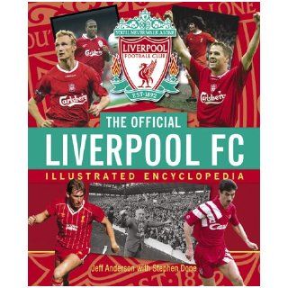 The Official Liverpool FC Illustrated Encyclopedia: Jeff Anderson, Stephen Done: 9781842229507: Books