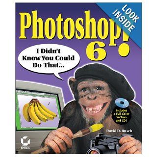 Photoshop 6! I Didn't Know You Could Do That: David D. Busch: 0025211229187: Books