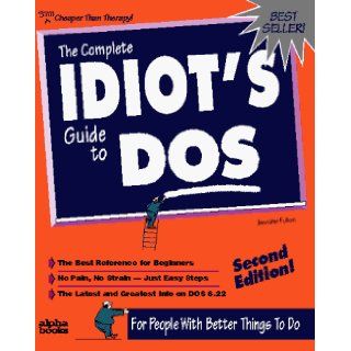 The Complete Idiot's Guide to DOS (Complete Idiot's Guide to Doing Your Income Taxes): Jennifer Fulton: 9781567614961: Books