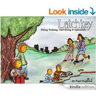Doing Nothing, And Doing It Splendidly   A Latchkey Collection eBook: Paul Stapleton: Kindle Store