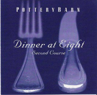 Pottery Barn   Dinner At Eight, Second Course: Music