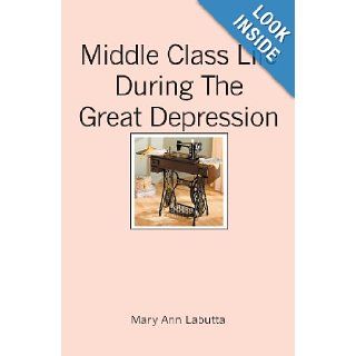 Middle Class Life During The Great Depression (9781419630323): Mary Ann Labutta: Books