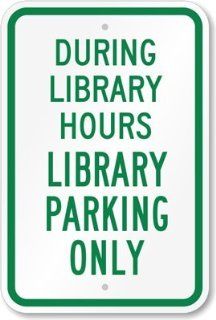 During Library Hours, Library Parking Only Sign, 18" x 12": Office Products