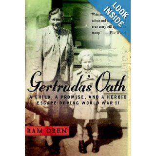 Gertruda's Oath: A Child, a Promise, and a Heroic Escape During World War II: Ram Oren, Barbara Harshav: Books
