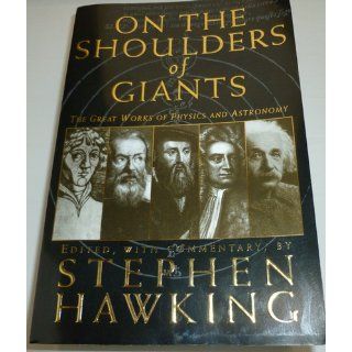 On The Shoulders Of Giants: Nicolaus Copernicus, Johannes Kepler, Galileo Galalei, Isaac Newton, Albert Einstein, Stephen Hawking: 9780762416981: Books