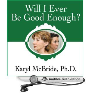 Will I Ever Be Good Enough?: Healing the Daughters of Narcissistic Mothers (Audible Audio Edition): Karyl McBride: Books