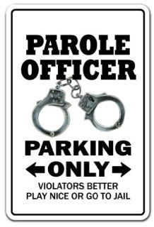 PAROLE OFFICER Parking Sign novelty gift funny probation parolee convict jail : Yard Signs : Patio, Lawn & Garden