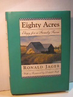 Eighty Acres Elegy for a Family Farm (9780807070444): Ronald Jager: Books