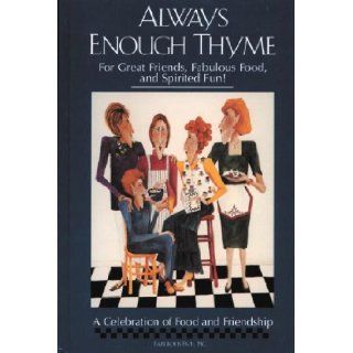 Always Enough Thyme: Stephanie McKee, Diane Earl, Debbie Rubin, Phyllis Jones, Jan Tonroy: 9780970914705: Books