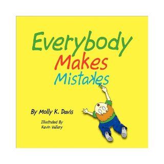 Everybody Makes Mistakes: Molly K.Davis and Kevin Vallery: 9781425794705: Books