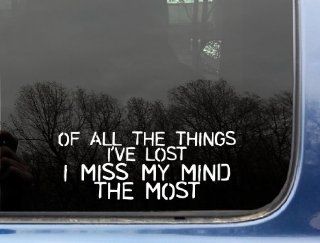 Of all the things I've lost I miss my MIND the most   8" x 3 1/8" funny die cut vinyl decal / sticker for window, truck, car, laptop, etc Automotive