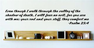 Even though I walk through the valley of the shadow of death, I will fear no evil, for you are with me; your rod and your staff, they comfort me   Psalm 234 Inspirational Life Bible Quote God's Scripture Christ Church Vinyl Wall Decal Picture Art Imag
