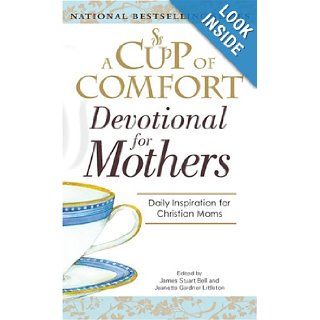 A Cup Of Comfort For Devotional for Mothers: James Stuart Bell, Jeanette Gardner Littleton: 9781598696905: Books