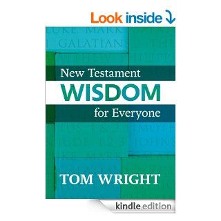 New Testament Wisdom for Everyone eBook: Tom Wright: Kindle Store