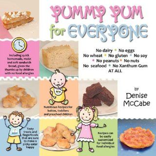 Yummy Yum for Everyone: A Childrens Allergy Cookbook (Completely Dairy Free, Egg Free, Wheat Free, Gluten Free, Soy Free, Peanut Free, Nut Fre: Denise McCabe, Yvonne Vermillion: 9780984505708: Books